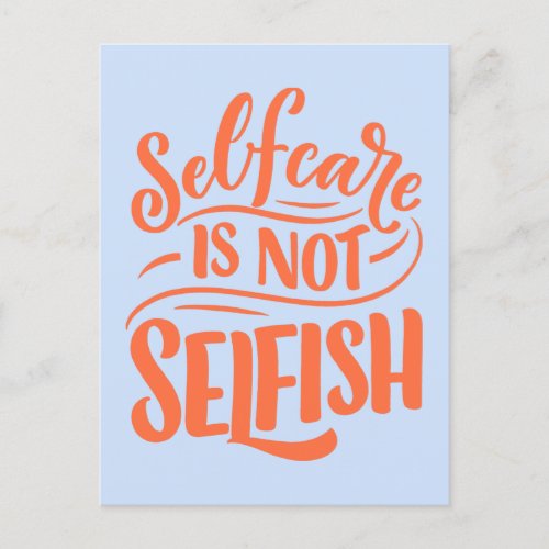 Selfcare IS NOT Selfish Quotes  Postcard