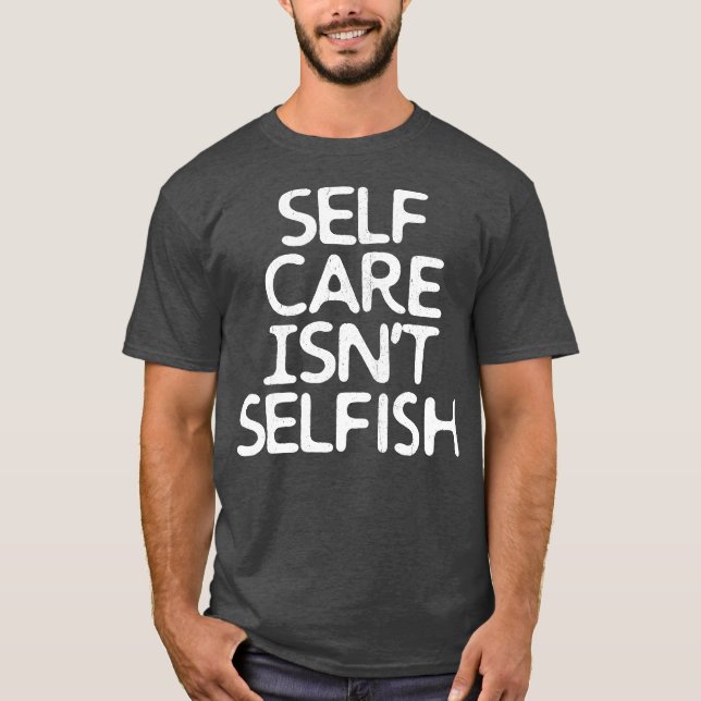 Selfe Isnt Selfish T-Shirt (Front)