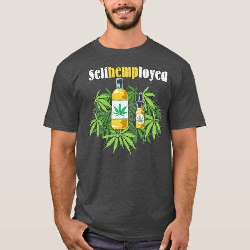 Selfhemployed Medical Marijhuana Funny CBD Oil Sel T_Shirt