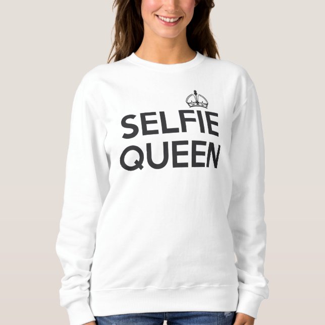 Selfie Queen Sweatshirt (Front)