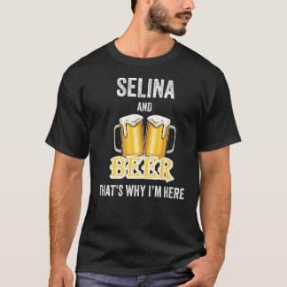 Selina And Beer That's Why I'm Here   T-Shirt