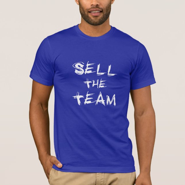 Sell The Team T-Shirt (Front)