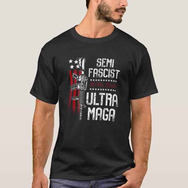 Semi-Fascist Ultra Maga Political Humor Biden Quot T-Shirt (Front)