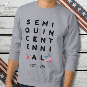 Semi quincentennial 1776 2026 America 250th Year  Sweatshirt