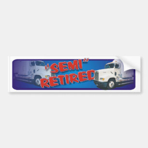 semi retired bumper sticker
