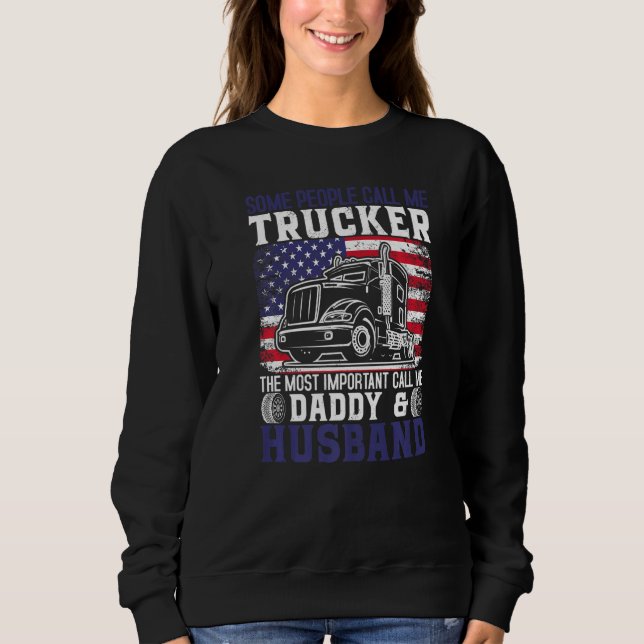 Semi Truck Driver Trucker Husband Daddy US America Sweatshirt (Front)