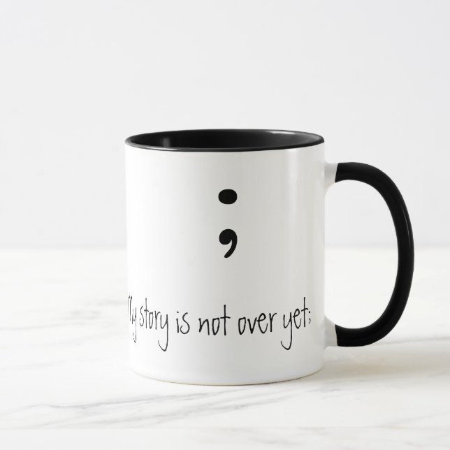 Semicolon  (B&W)- (My story is not over yet;) Mug (Right)