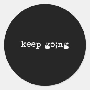 Semicolon Keep Going Mental Health Suicide Awarene Classic Round Sticker