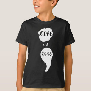 Semicolon Live And Love Suicide Awareness For Ment T-Shirt