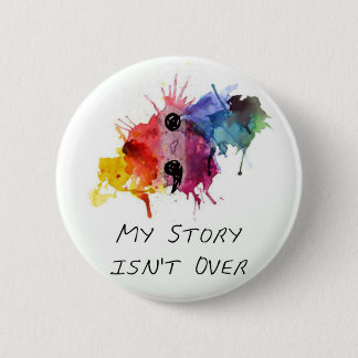Semicolon- My Story isnt Over Button