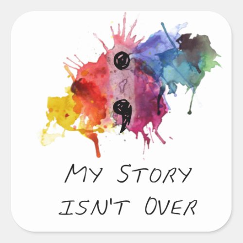 Semicolon_ My Story isnt Over Square Sticker
