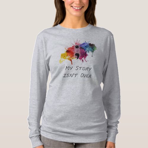 Semicolon_ My Story Isnt Over T_Shirt