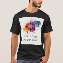 Semicolon- My Story isnt Over T-Shirt