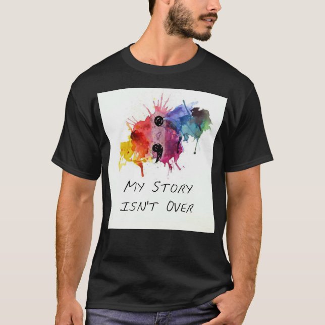 Semicolon- My Story isnt Over T-Shirt (Front)