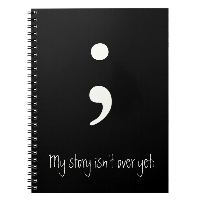 Semicolon / My story isn't over yet; Notebook (Front)