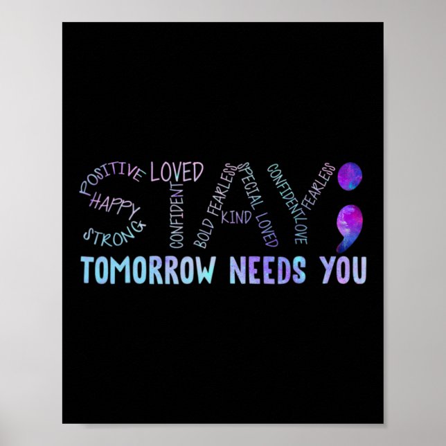 Semicolon Stay Tomorrow Needs You  Poster (Front)