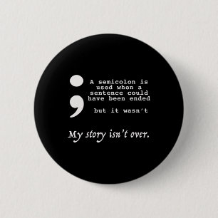 Semicolon Suicide Prevention Awareness 2 Button