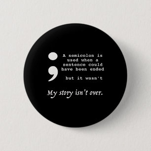 Semicolon Suicide Prevention Awareness  Button