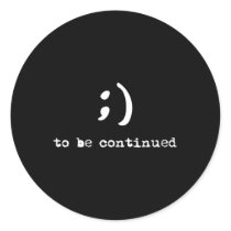 Semicolon To Be Continued Suicide Awareness  Classic Round Sticker