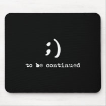 Semicolon To Be Continued Suicide Awareness  Mouse Pad