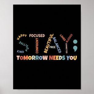 Semicolon Tomorrow Needs You Mental Health Awarene Poster