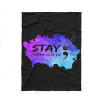 Semicolon Tomorrow Needs You Suicide Prevention Aw Fleece Blanket