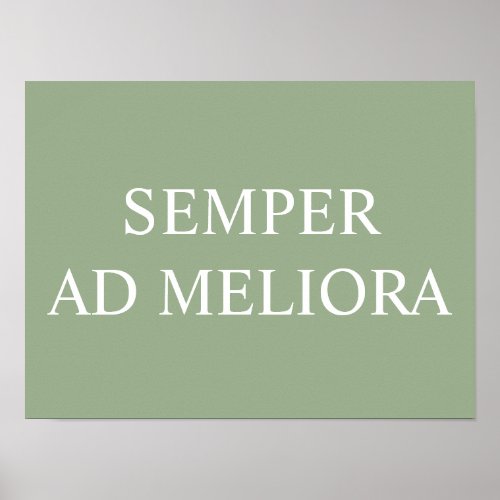 Semper Ad Meliora Latin Quote Green Poster