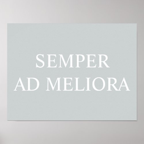 Semper Ad Meliora Latin Quote Grey Poster