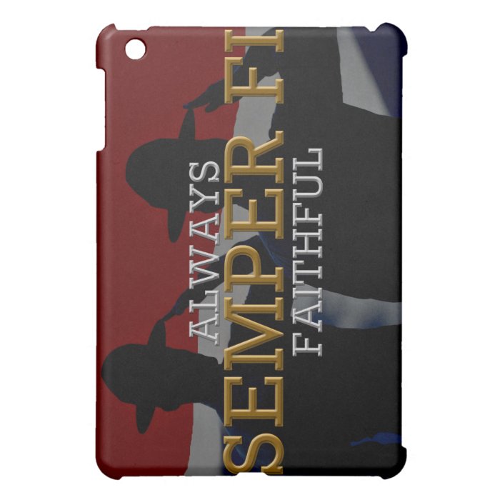 Semper Fi   Always Faithful IPAD Case