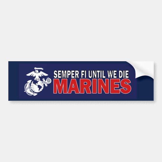 Semper Fi Until We Die USMC Bumper Sticker | Zazzle.com