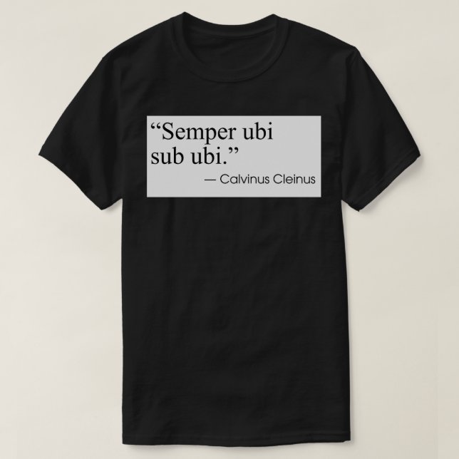 Semper ubi sub ubi T-Shirt (Design Front)