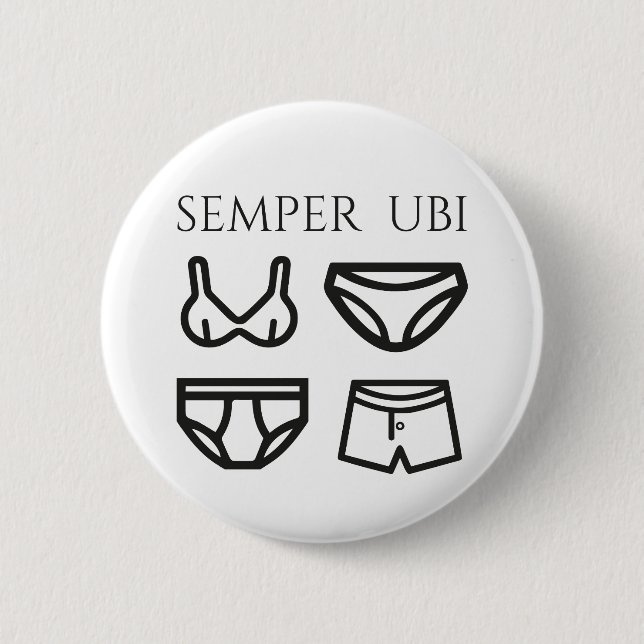 Semper Ubi Sub Ubi Underwear Latin Joke Badge Button (Front)