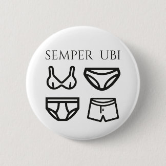 Semper Ubi Sub Ubi Underwear Latin Joke Badge Button