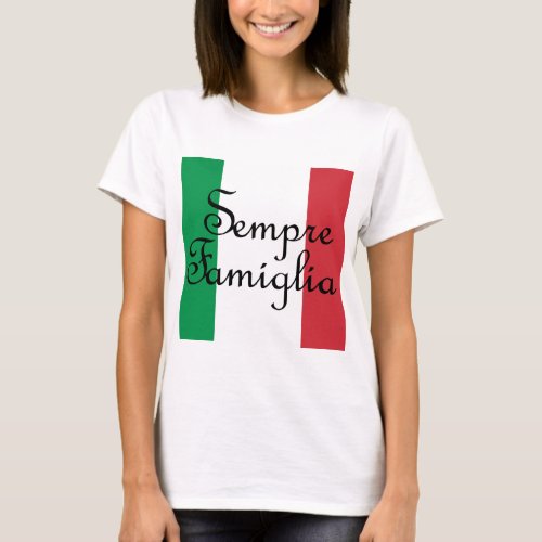 Sempre Famiglia and Italian flag colors T_Shirt