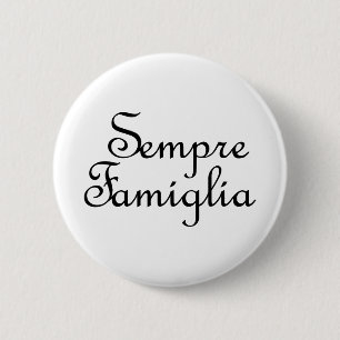 Sempre Famiglia - Italian - Always Family Button