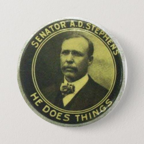 Senator A D Stephens _ He Does Things Pinback Button