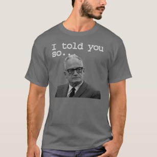 Senator Goldwater said it best! T-Shirt