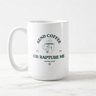 Send Coffee or Rapture Me – Funny Christian Coffee Mug
