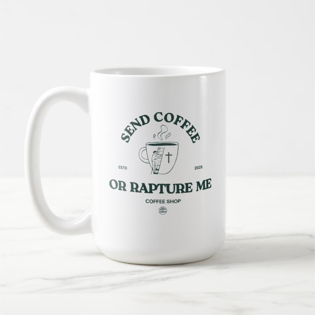 Send Coffee or Rapture Me – Funny Christian Coffee Mug (Left)