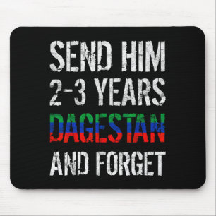 Send Him 2-3 Years To Dagestan And Forget Mma Wres Mouse Pad