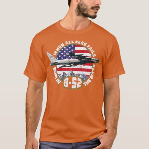 Send in the Buffs  B52 Stratofortress Bomber Desig T_Shirt