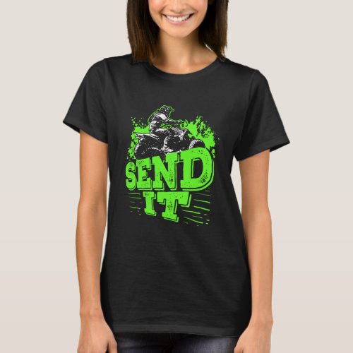 Send It Four Wheeler ATV Quad Bike Rider T_Shirt