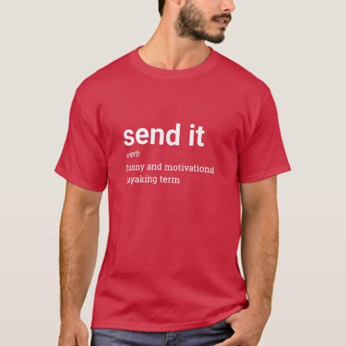 Send It Funny and Motivational Kayaking Definition T_Shirt