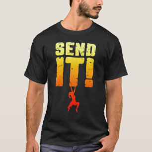 Send It Rock Climbing Bouldering Climber Girl 1 T-Shirt