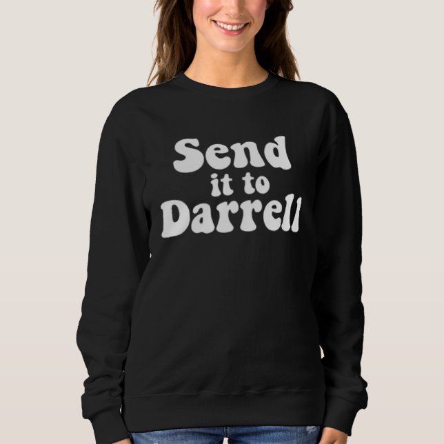Send it to Darrell Send it to Daryl  Drama  2 Sweatshirt (Front)