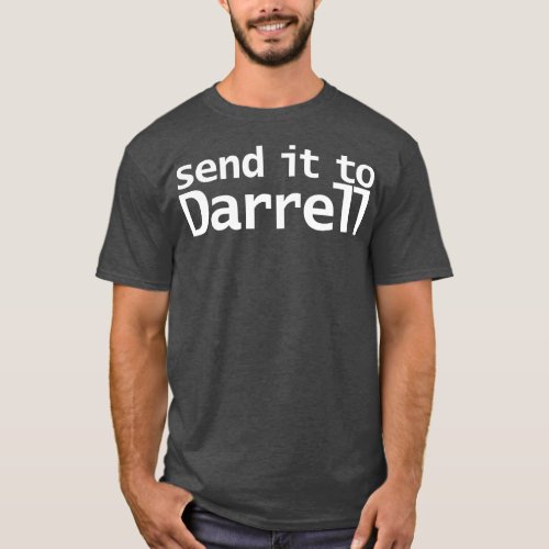 Send it to Darrell T_Shirt