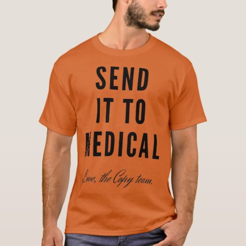 Send It To Medical 1 T_Shirt