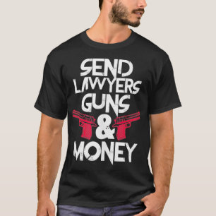 Send Lawyers Guns & Money Funny Lawyer Attorney  T-Shirt