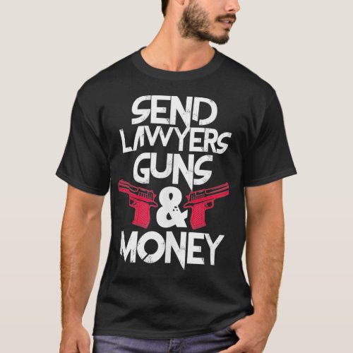 Send Lawyers Guns  Money Funny Lawyer Attorney  T_Shirt
