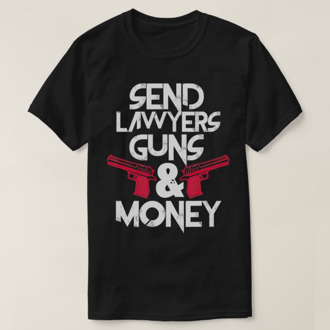 Send Lawyers Guns Money Funny Lawyer Attorney  T-Shirt (Design Front)